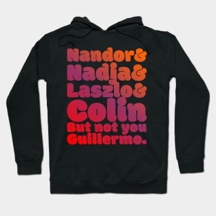 NOT YOU GUILLERMO - What We Do In The Shadows Hoodie